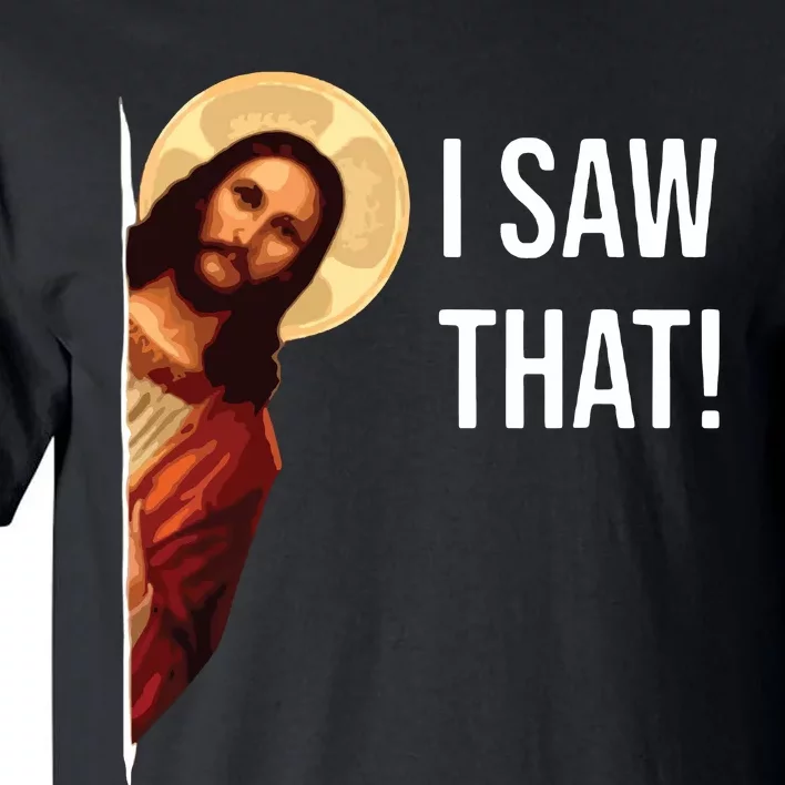 I Saw That Funny Christian Jesus Graphic Tall T-Shirt