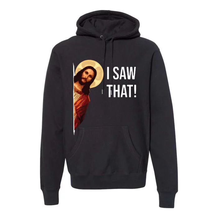 I Saw That Funny Christian Jesus Graphic Premium Hoodie