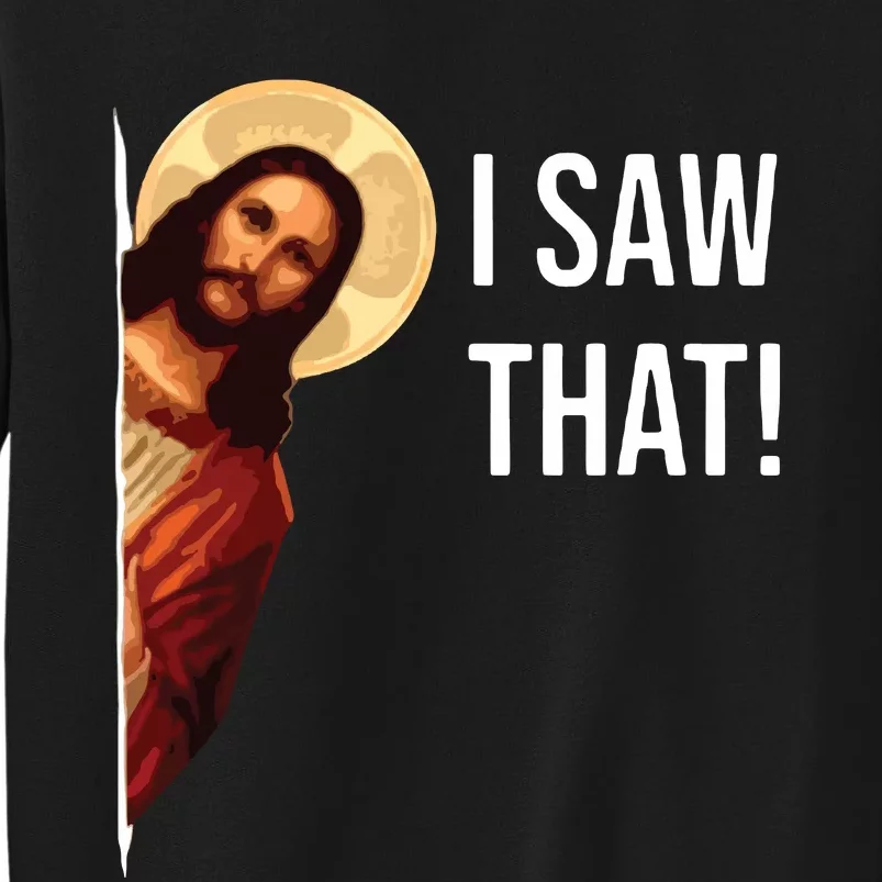 I Saw That Funny Christian Jesus Graphic Tall Sweatshirt