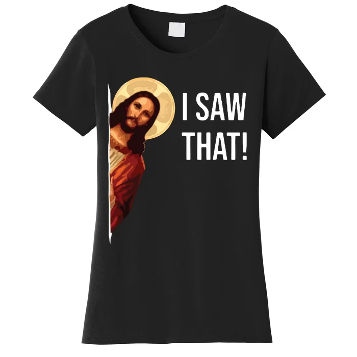 I Saw That Funny Christian Jesus Graphic Women's T-Shirt