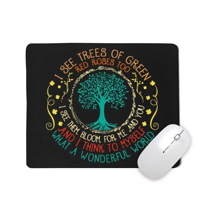 I See Trees Green Red Roses Wonderful World Earth Day Planet Mousepad