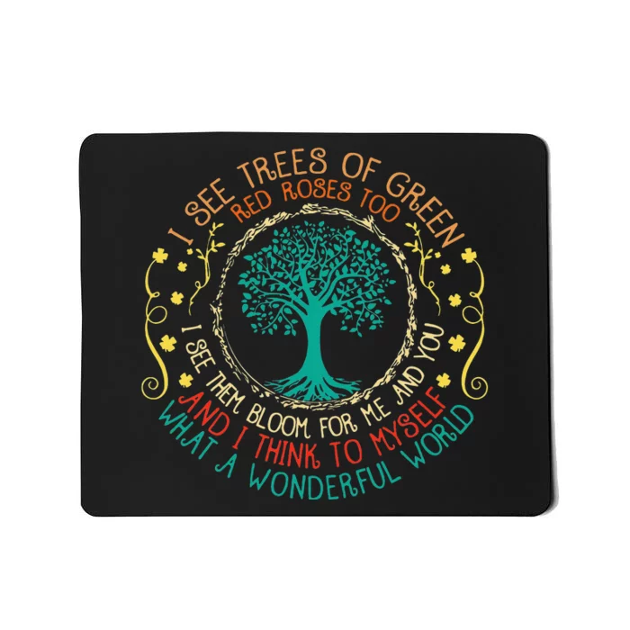 I See Trees Green Red Roses Wonderful World Earth Day Planet Mousepad