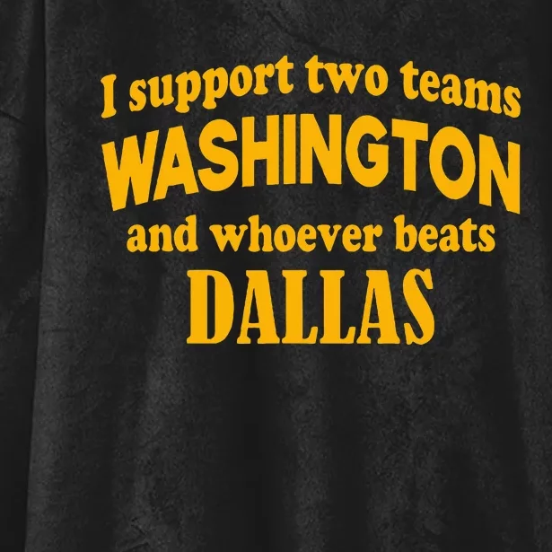 I Support Two Teams Washington And Whoever Beats Dallas Hooded Wearable Blanket