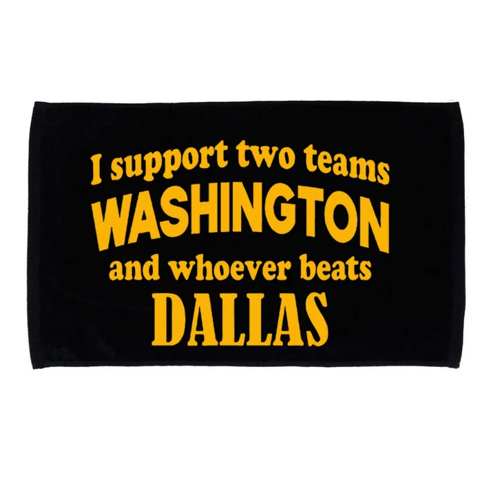 I Support Two Teams Washington And Whoever Beats Dallas Microfiber Hand Towel