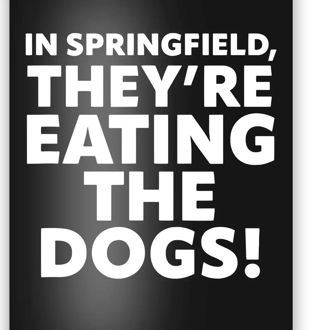 In Springfield They’Re Eating The Dogs! Funny Debate Poster