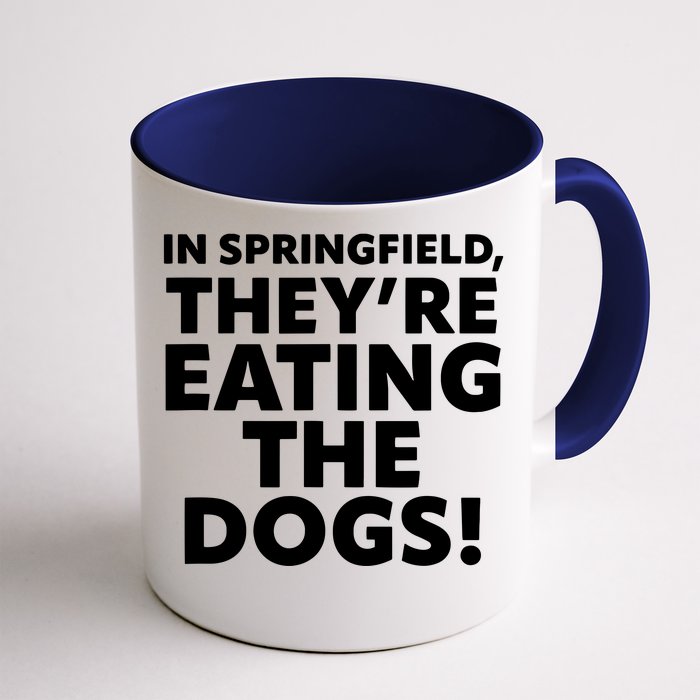 In Springfield They’Re Eating The Dogs! Funny Debate Front & Back Coffee Mug