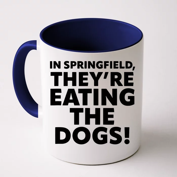 In Springfield They’Re Eating The Dogs! Funny Debate Front & Back Coffee Mug