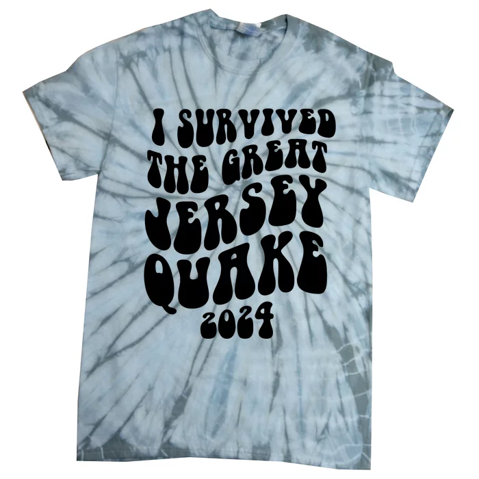 I Survived The New Jersey Earthquake Tie-Dye T-Shirt