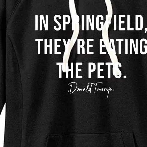 In Springfield TheyRe Eating The Pets Trump Harris Debate Women's Fleece Hoodie