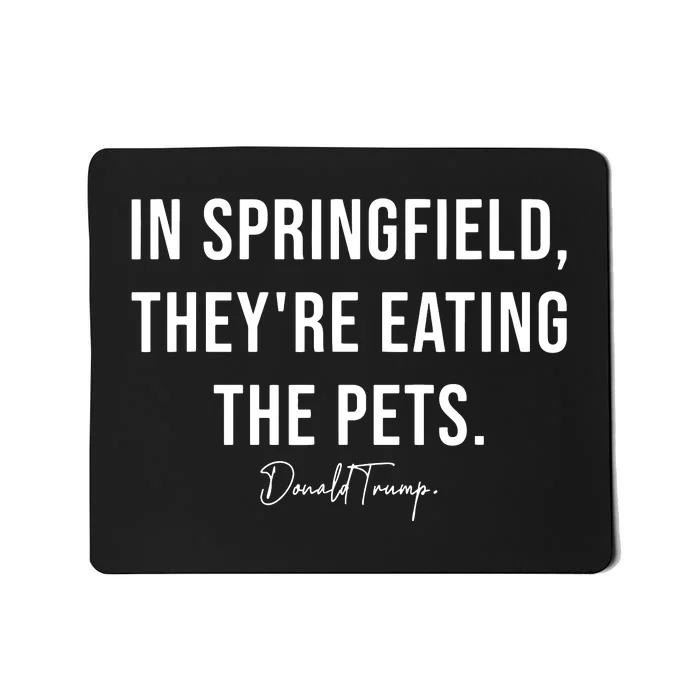 In Springfield TheyRe Eating The Pets Trump Harris Debate Mousepad