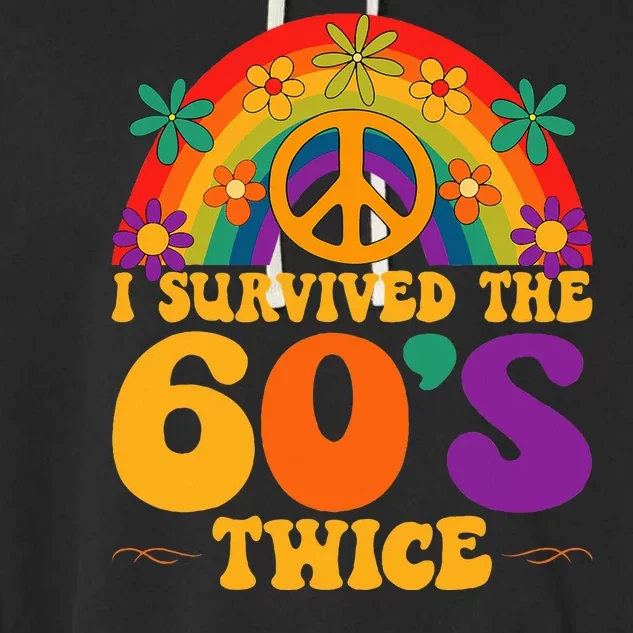 I Survived The 60s Twice Sixties 70th Birthday Garment-Dyed Fleece Hoodie