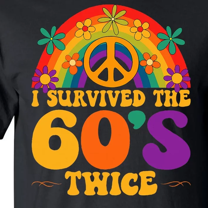 I Survived The 60s Twice Sixties 70th Birthday Tall T-Shirt