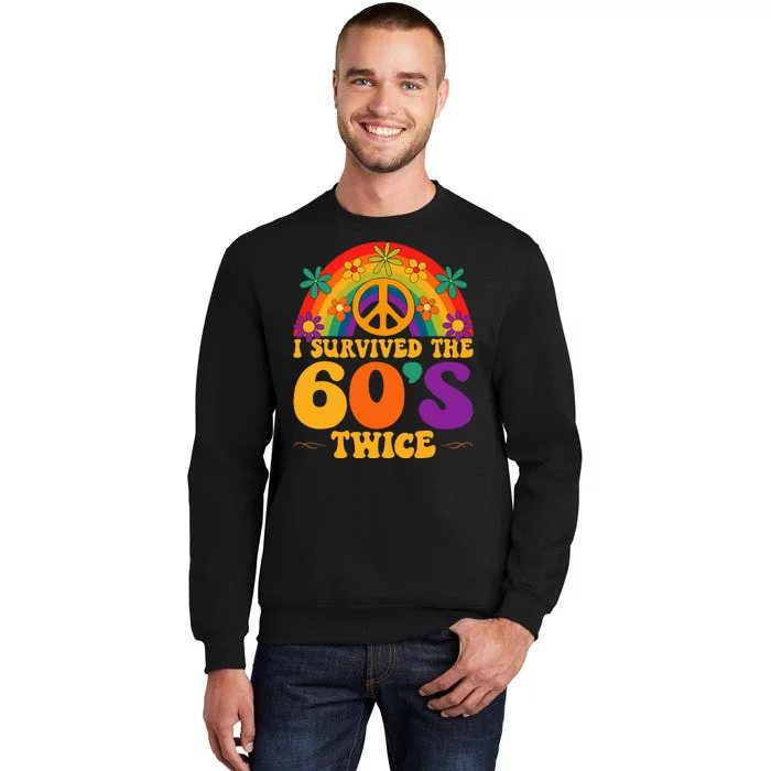 I Survived The 60s Twice Sixties 70th Birthday Tall Sweatshirt