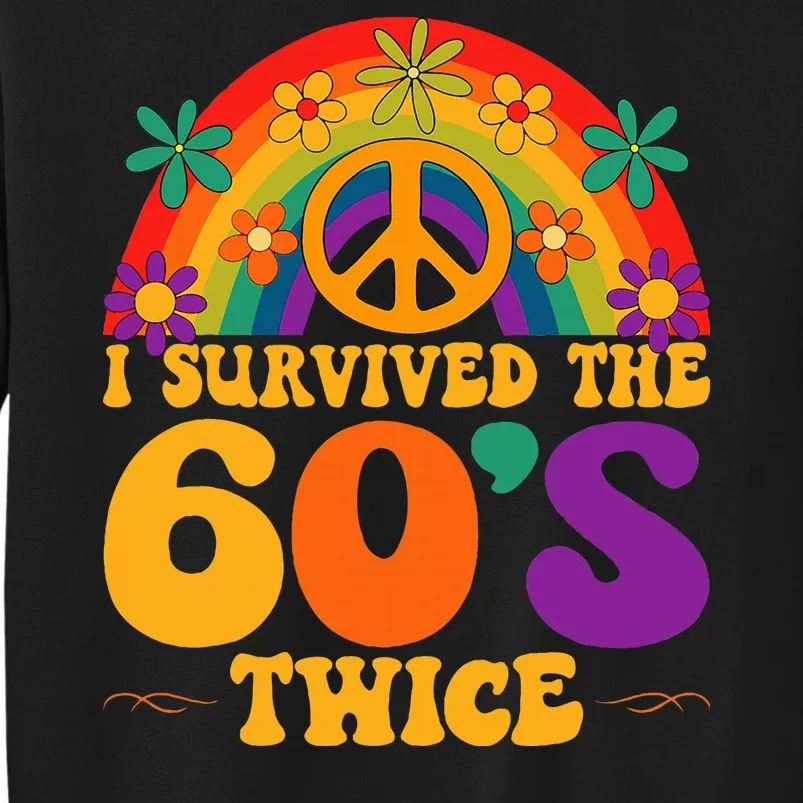 I Survived The 60s Twice Sixties 70th Birthday Tall Sweatshirt