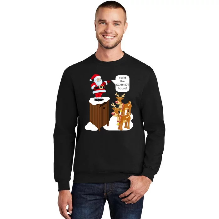 I Said The Schmidt House Fun Xmas Santa Tall Sweatshirt