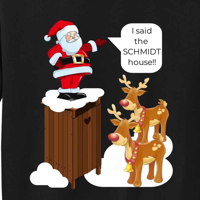 I Said The Schmidt House Fun Xmas Santa Tall Sweatshirt