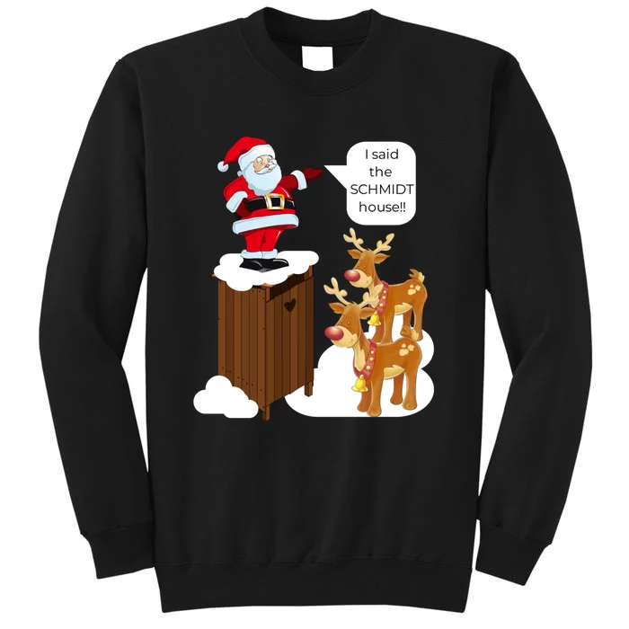 I Said The Schmidt House Fun Xmas Santa Tall Sweatshirt