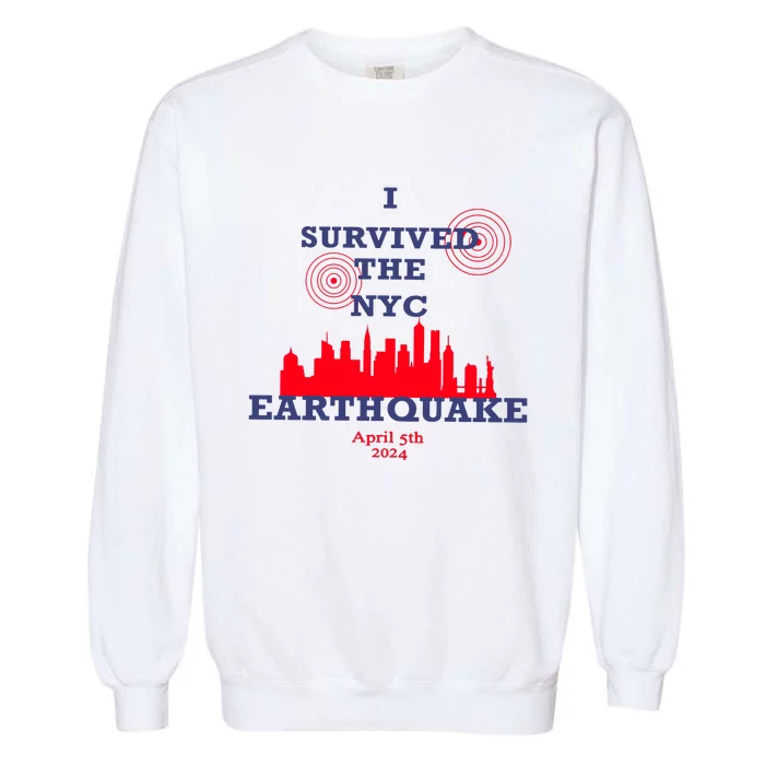 I Survived The Nyc Earthquake Garment-Dyed Sweatshirt