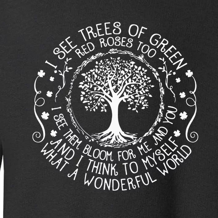 I See Trees Green Red Roses Wonderful World Earth Day Nature Toddler Sweatshirt