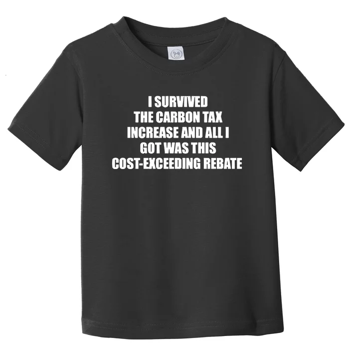 I Survived The Carbon Tax Increase And All I Got Was This Costexceeding Rebate Toddler T-Shirt