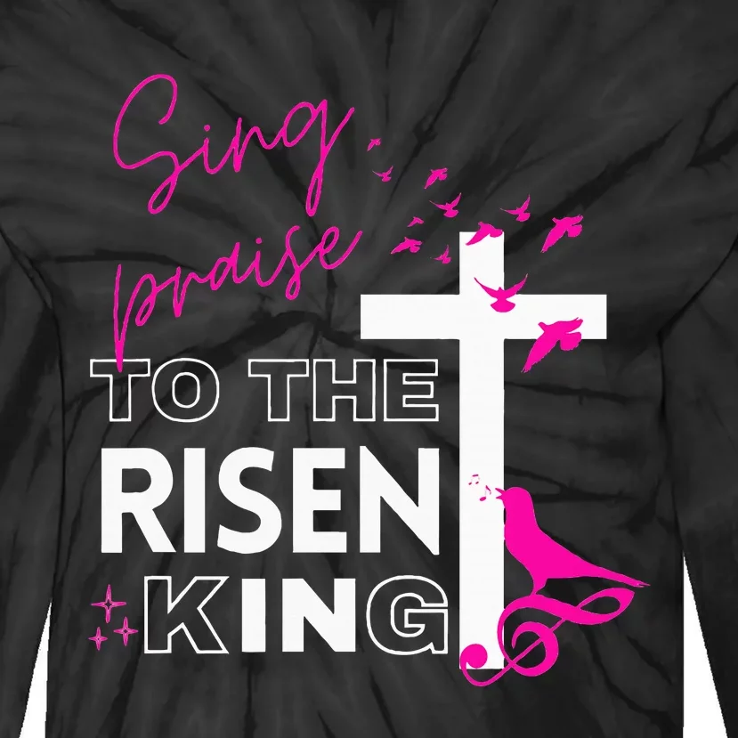 Inspiring Sing To The Risen King Christian Cross Tie-Dye Long Sleeve Shirt