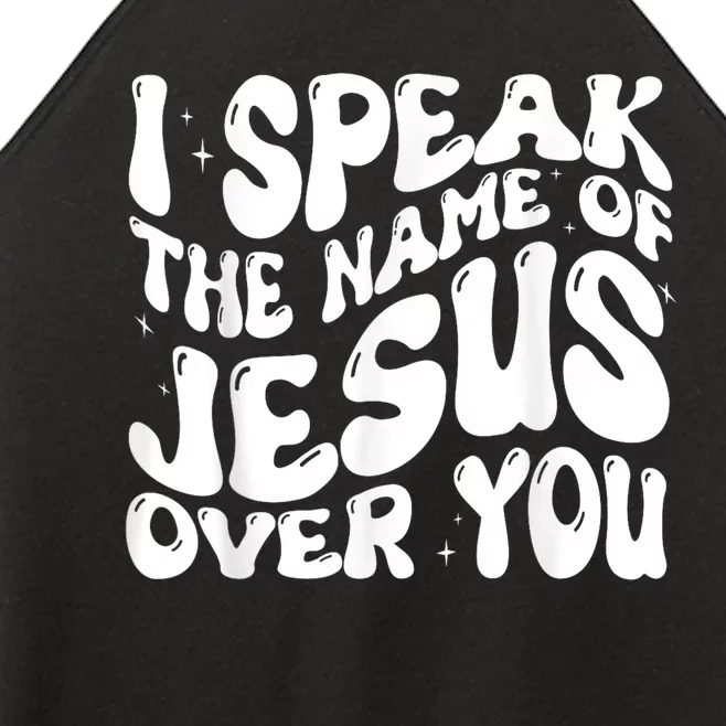 I Speak The Name Of Jesus Over You Women’s Perfect Tri Rocker Tank