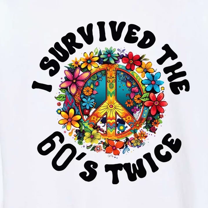 I Survived The 60s Sixties Twice 70th Birthday 60th Funny Garment-Dyed Sweatshirt