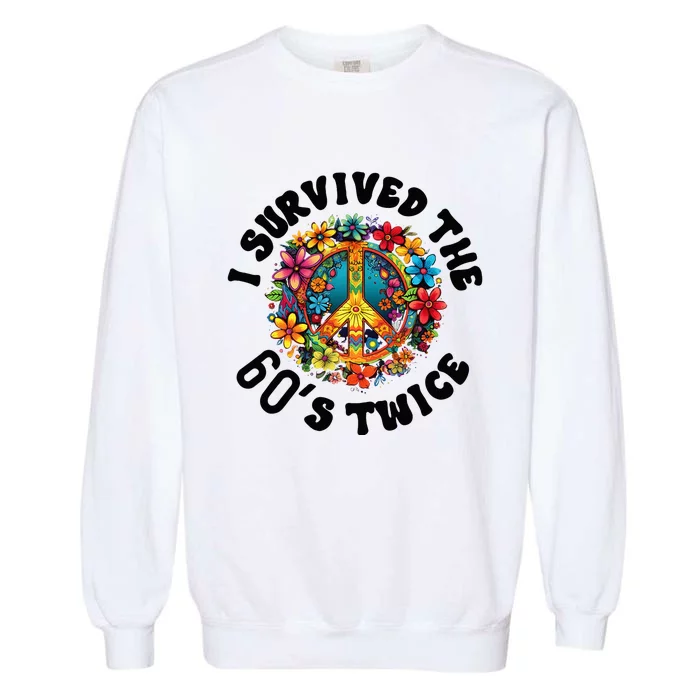 I Survived The 60s Sixties Twice 70th Birthday 60th Funny Garment-Dyed Sweatshirt