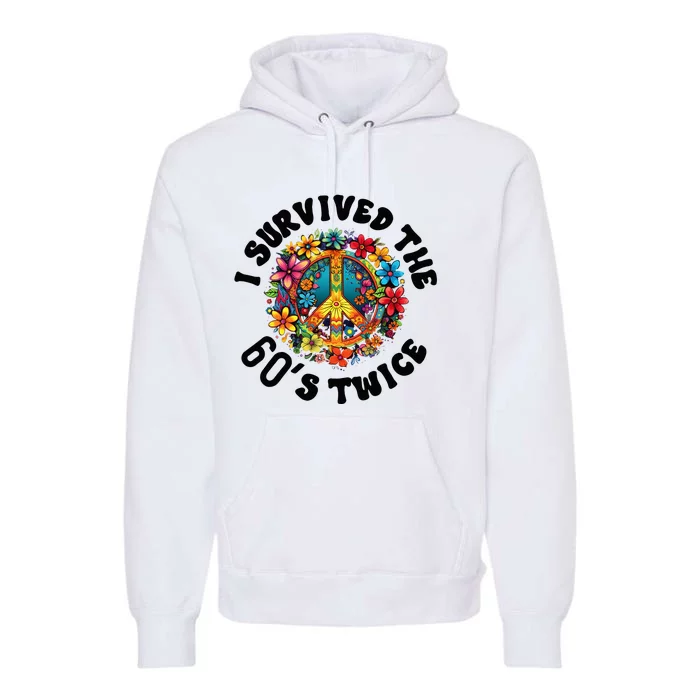 I Survived The 60s Sixties Twice 70th Birthday 60th Funny Premium Hoodie