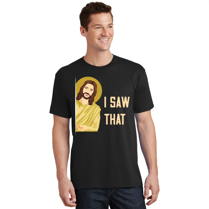 I Saw That Funny Jesus Meme T-Shirt