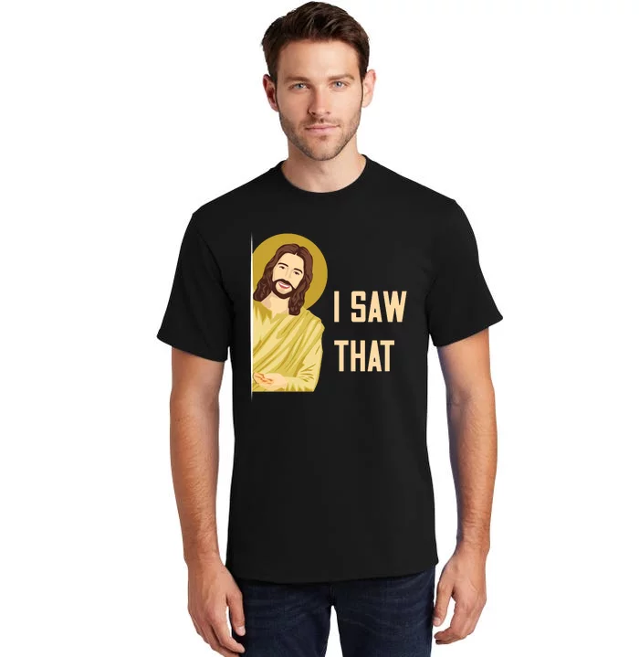 I Saw That Funny Jesus Meme Tall T-Shirt