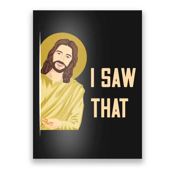 I Saw That Funny Jesus Meme Poster