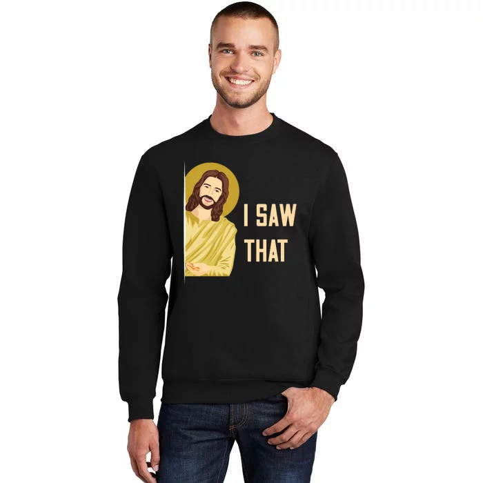 I Saw That Funny Jesus Meme Tall Sweatshirt