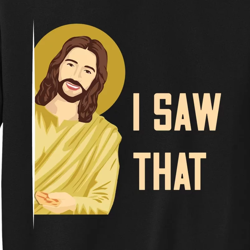 I Saw That Funny Jesus Meme Tall Sweatshirt