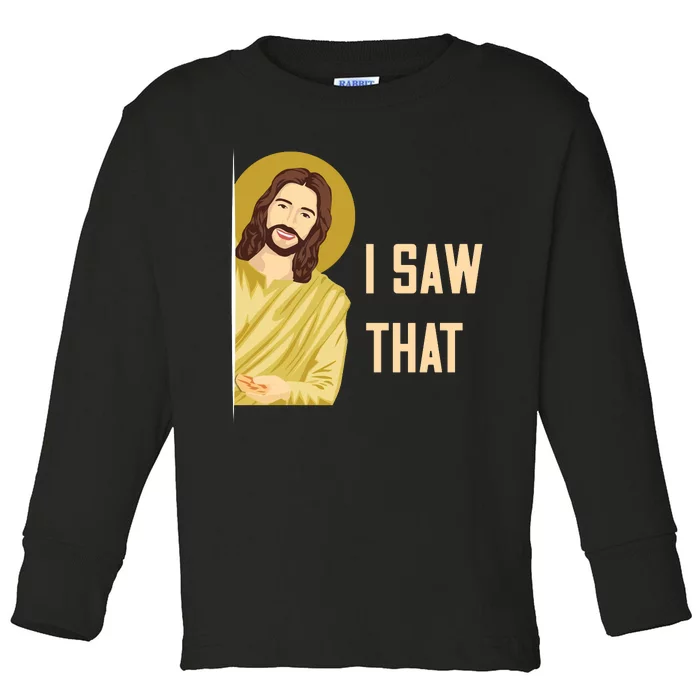 I Saw That Funny Jesus Meme Toddler Long Sleeve Shirt