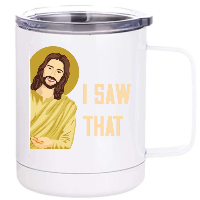 I Saw That Funny Jesus Meme Front & Back 12oz Stainless Steel Tumbler Cup