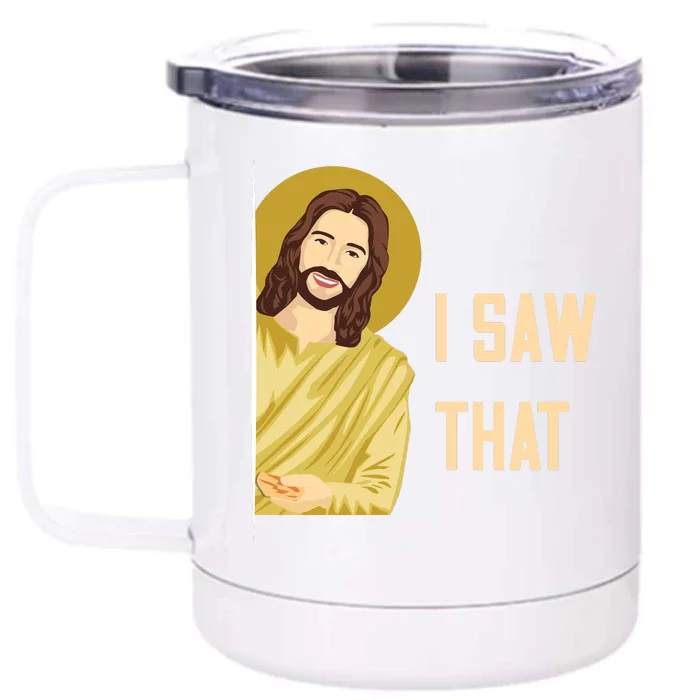 I Saw That Funny Jesus Meme Front & Back 12oz Stainless Steel Tumbler Cup