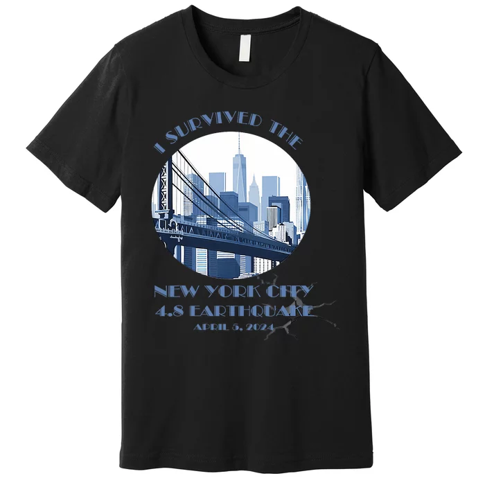 I Survived The New York Earthquake Survivor April 5 2024 Premium T-Shirt