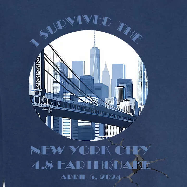 I Survived The New York Earthquake Survivor April 5 2024 Garment-Dyed Sweatshirt