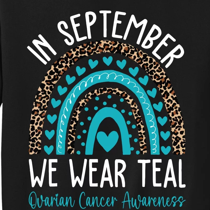 In Sep Tember We Wear Teal Ovarian Cancer Awareness Month Tall Sweatshirt