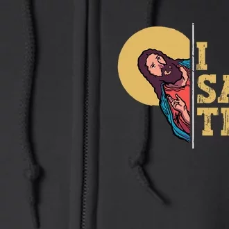 I Saw That Jesus Funny Christian Design Easter Full Zip Hoodie