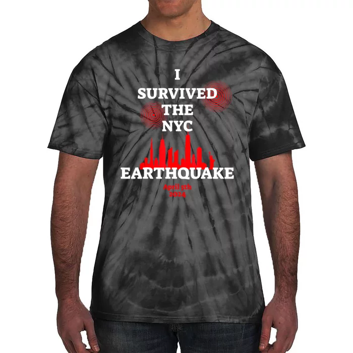 I Survived The Nyc Earthquake April 5th 2024 Tie-Dye T-Shirt