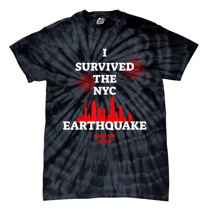 I Survived The Nyc Earthquake April 5th 2024 Tie-Dye T-Shirt