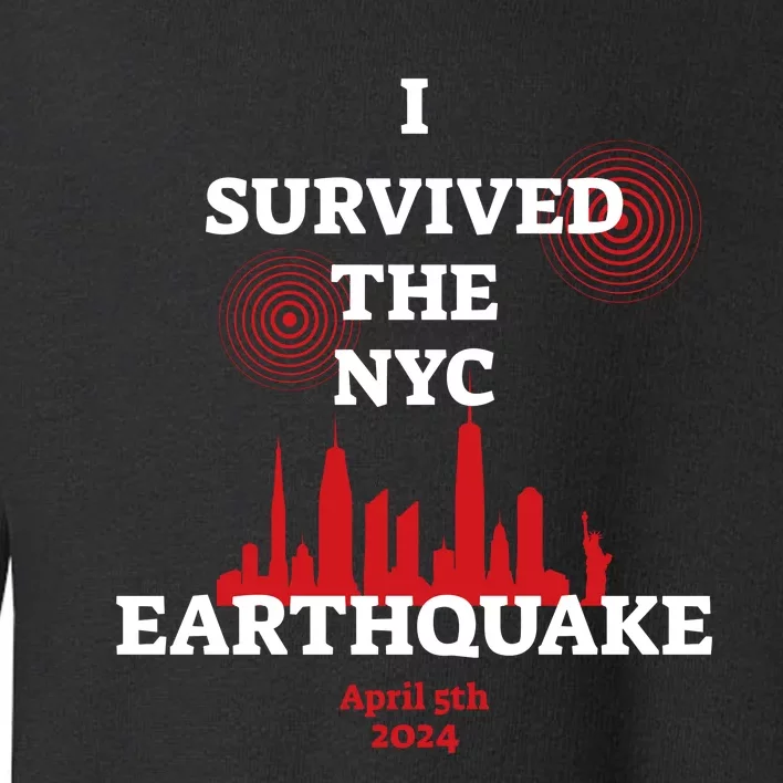 I Survived The Nyc Earthquake 5th April 2024 Toddler Sweatshirt