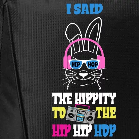 I Said The Hippity To The Hip Hop Bunny Funny City Backpack