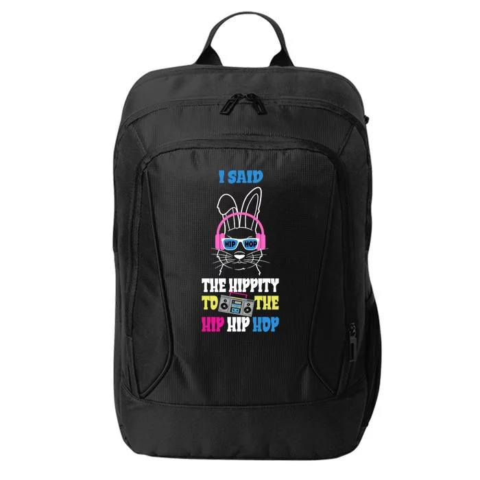 I Said The Hippity To The Hip Hop Bunny Funny City Backpack