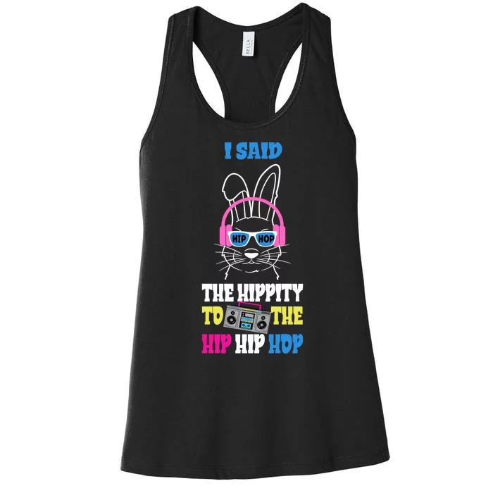 I Said The Hippity To The Hip Hop Bunny Funny Women's Racerback Tank