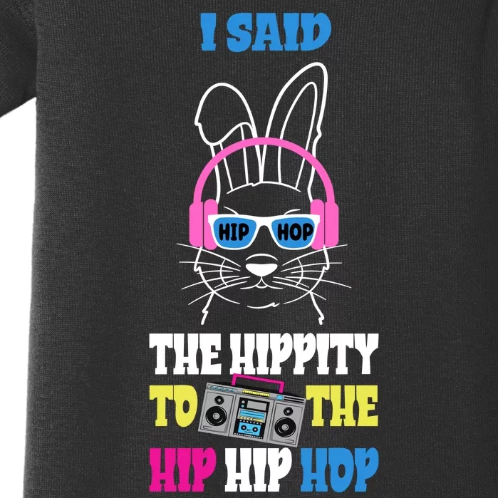 I Said The Hippity To The Hip Hop Bunny Funny Baby Bodysuit