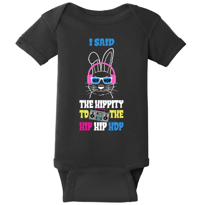 I Said The Hippity To The Hip Hop Bunny Funny Baby Bodysuit