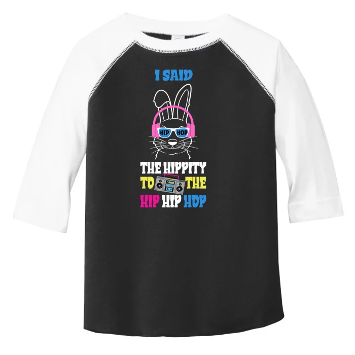 I Said The Hippity To The Hip Hop Bunny Funny Toddler Fine Jersey T-Shirt